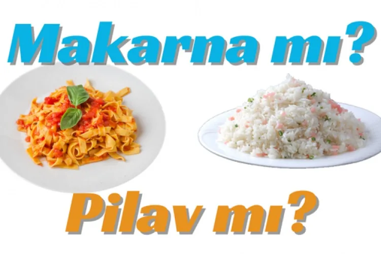 Kişilik Testi: Makarna mı? Pilav mı?